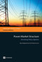 Power Market Structure (Revisiting Policy Options) by Maria Vagliasindi, John Besant-Jones, 9780821395561