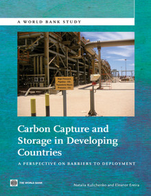 Carbon Capture and Storage in Developing Countries (A Perspective on Barriers to Deployment) by Natalia Kulichenko, Eleanor Ereira, 9780821396094