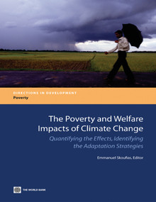 The Poverty and Welfare Impacts of Climate Change (Quantifying the Effects, Identifying the Adaptation Strategies) by Emmanuel Skoufias, 9780821396117