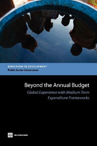 Beyond the Annual Budget (Global Experience with Medium Term Expenditure Frameworks) by World Bank, 9780821396254