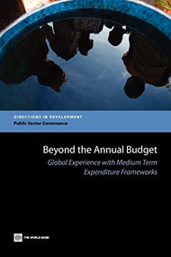 Beyond the Annual Budget (Global Experience with Medium Term Expenditure Frameworks) by World Bank, 9780821396254