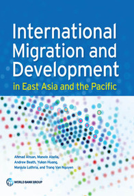 International Migration and Development in East Asia and the Pacific by Ahmad Ahsan, Manolo Abella, Andrew Beath, Yukon  Huang, Manjula  Luthria, Trang  Van Nguyen, 9780821396490