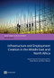 Infrastructure and Employment Creation in the Middle East and North Africa by Antonio Estache, Elena Ianchovichina, Robert Bacon, Ilhem Salamon, 9780821396650