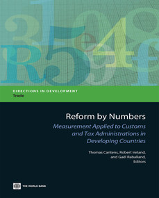 Reform by Numbers (Measurement Applied to Customs and Tax Administrations in Developing Countries) by Thomas Cantens, Robert Ireland, Gaël Raballand, 9780821397138