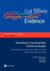 Investing in Communities Achieves Results (Findings from an Evaluation of Community Responses to HIV and AIDS) by Rosalia Rodriguez-Garcia, Rene Bonnel, David Wilson, N'Della N'Jie, 9780821397411