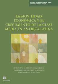 La movilidad económica y el crecimiento de la clase media en América Latina by Francisco H. G. Ferreira, Julian Messina, Jamele Rigolini, Luis Felipe L&oacutepez-Calva, Maria Ana Lugo, Renos Vakis, Luis Felipe López-Calva, 9780821397527