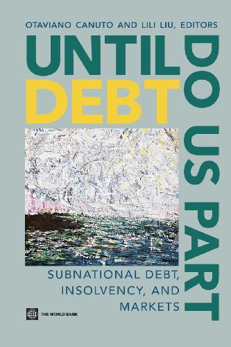 Until Debt Do Us Part (Subnational Debt, Insolvency, and Markets) by Otaviano Canuto, Lili Liu, 9780821397664