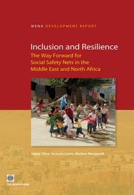 Inclusion and Resilience (The Way Forward for Social Safety Nets in the Middle East and North Africa) by Joana Silva, Victoria Levin, Matteo Morgandi, 9780821397718