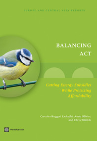 Balancing Act (Cutting Energy Subsidies while Protecting Affordability) by Caterina Ruggeri Laderchi, Anne Olivier, Chris Trimble, 9780821397893