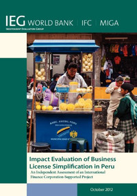Impact Evaluation of Business License Simplification in Peru (An Independent Assessment of an International Finance Corporation-Supported Project) by World Bank, 9780821398012