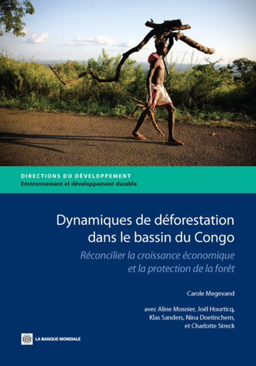 Dynamiques de déforestation dans le basin du Congo (Réconcilier la croissance économique et la protection de la forêt) by Carole Megevand, 9780821398272