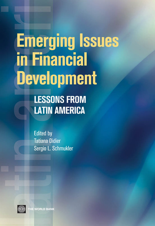 Emerging Issues in Financial Development (Lessons from Latin America) by Tatiana Didier, Sergio L. Schmukler, 9780821398289