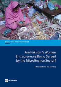Are Pakistan's Women Entrepreneurs Being Served by the Microfinance Sector? by Mehnaz Safavian, Aban Haq, 9780821398333