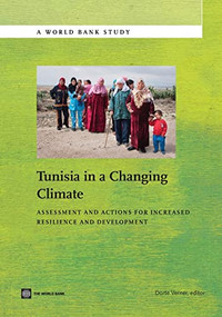 Tunisia in a Changing Climate (Assessment and Actions for Increased Resilience and Development) by Dorte Verner, 9780821398579
