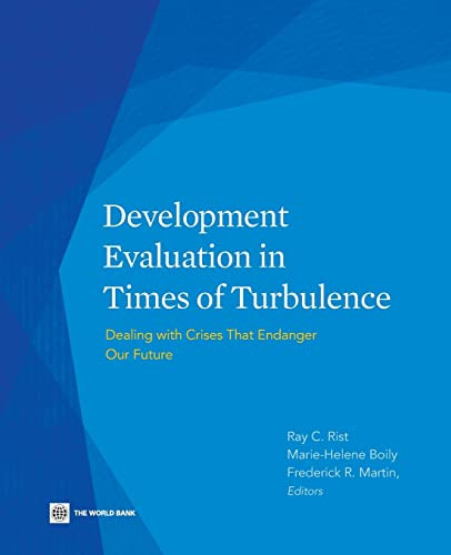 Development Evaluation in Times of Turbulence (Dealing with Crises That Endanger Our Future) by Ray C. Rist, 9780821398791