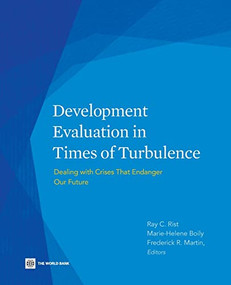Development Evaluation in Times of Turbulence (Dealing with Crises That Endanger Our Future) by Ray C. Rist, 9780821398791