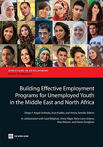 Building Effective Employment Programs for Unemployed Youth in the Middle East and North Africa by Saad Belghazi, Anne Hilger, Rene Leon-Solano, May Wazzan, Diane Zovighian, Diego F. Angel-Urdinola, Arvo Kuddo, Amina Semlali, 9780821399040