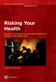 Risking Your Health (Causes, Consequences, and Interventions to Prevent Risky Behaviors) by Damien de Walque, 9780821399064
