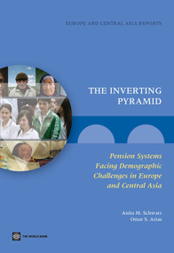 The Inverting Pyramid (Pension Systems Facing Demographic Challenges in Europe and Central Asia) by Anita M. Schwarz, Omar S. Arias, Asta Zviniene, Heinz P. Rudolph, Sebastian Eckardt, Johannes Koettl, Herwig Immervoll, Miglena Abels, 9780821399088
