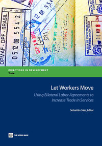 Let Workers Move (Using Bilateral Labor Agreements to Increase Trade in Services) by Sebastián Sáez, 9780821399156