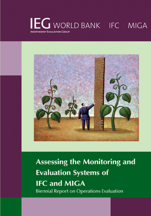Biennial Report on Operations Evaluation (Assessing the Monitoring and Evaluation Systems of IFC and MIGA) by The World Bank, 9780821399187