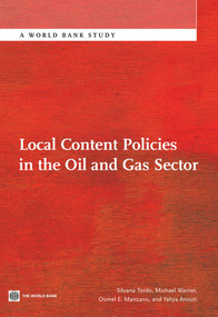 Local Content Policies in the Oil and Gas Sector by Silvana Tordo, Michael Warner, Osmel  Manzano, Yahya Anouti, 9780821399316