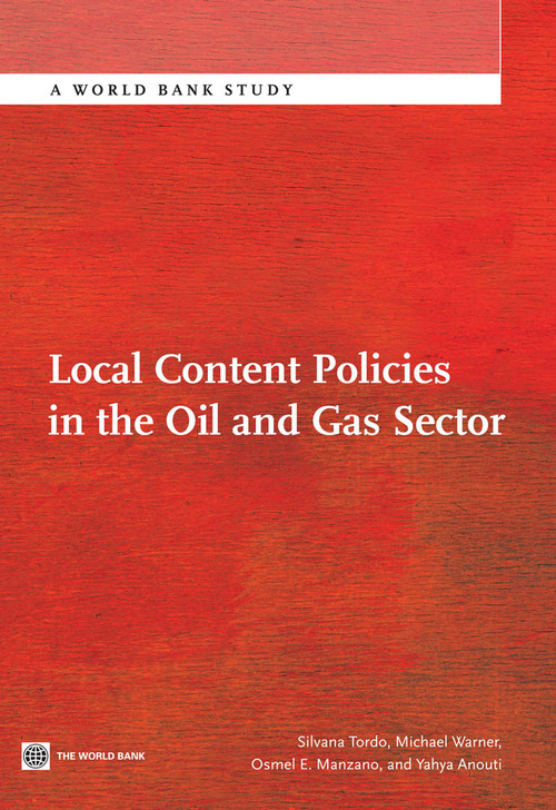 Local Content Policies in the Oil and Gas Sector by Silvana Tordo, Michael Warner, Osmel  Manzano, Yahya Anouti, 9780821399316