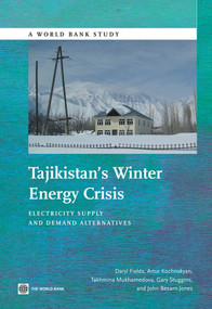 Tajikistan's Winter Energy Crisis (Electricity Supply and Demand Alternatives) by Daryl Fields, Artur Kochnakyan, Gary Stuggins, John Besant-Jones, 9780821399675