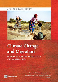 Climate Change and Migration (Evidence from the Middle East and North Africa) by Quentin Wodon, Andrea Liverani, George Joseph, Nathalie Bougnoux, 9780821399712