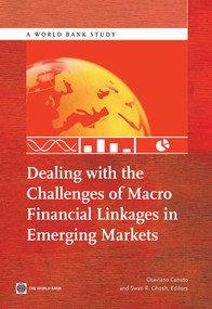 Dealing with the Challenges of Macro Financial Linkages in Emerging Markets by Otaviano Canuto, Swati Ghosh, 9781464800023