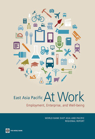 East Asia Pacific at Work (Employment, Enterprise, and Well-being) by World Bank, 9781464800047