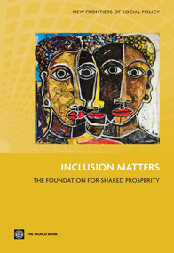 Inclusion Matters (The Foundation for Shared Prosperity) by World Bank, 9781464800108