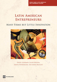 Latin American Entrepreneurs (Many Firms but Little Innovation) by Daniel Lederman, Julian Messina, Samuel Pienknagura, Jamele Rigolini, 9781464800122