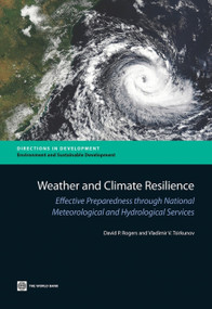Weather and Climate Resilience (Effective Preparedness through National Meteorological and Hydrological Services) by David P. Rogers, Vladimir V. Tsirkunov, 9781464800269