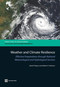 Weather and Climate Resilience (Effective Preparedness through National Meteorological and Hydrological Services) by David P. Rogers, Vladimir V. Tsirkunov, 9781464800269