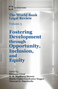 The World Bank Legal Review, Volume 5 (Fostering Development through Opportunity, Inclusion, and Equity) by Hassane Cisse, N. R. Madhava Menon, Marie-Claire Cordonier Segger, Vincent O. Nmehielle, 9781464800375