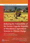 Reducing the Vulnerability of the Former Yugoslav Republic of Macedonia's Agricultural Systems to Climate Change by William R. Sutton, Jitendra P. Srivastava, James E. Neumann, Kenneth M. Strzepek, Brent B. Boehlert, 9781464800436