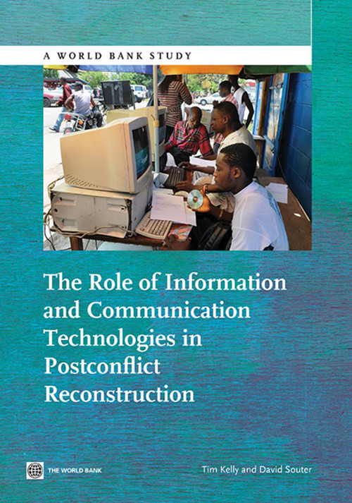 The Role of Information and Communication Technologies in Postconflict Reconstruction by David Souter, Tim Kelly, 9781464800740