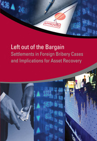 Left Out of the Bargain (Settlements in Foreign Bribery Cases and Implications for Asset Recovery) by Jacinta Anyango Oduor, Francisca M.U. Fernando, Agustin Flah, Dorothee Gottwald, Jeanne M. Hauch, Marianne Mathias, Ji Won Park, Oliver Stolpe, 9781464800863