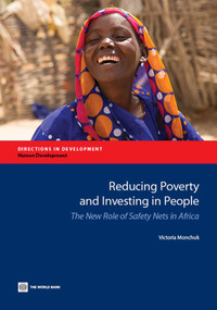 Reducing Poverty and Investing in People (The New Role of Safety Nets in Africa) by Victoria Monchuk, 9781464800948