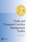 Trade and Transport Corridor Management Toolkit by Charles Kunaka, Robin Carruthers, 9781464801433