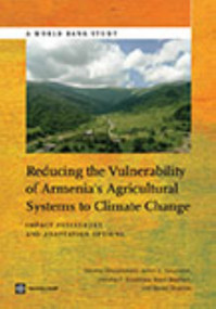 Reducing the Vulnerability of Armenia's Agricultural Systems to Climate Change (Impact Assessment and Adaptation Options) by Nicolas  Ahouissoussi, James E. Neumann, Srivastava Jitendra, Brent Boehlert, Steven Sharrow, 9781464801471
