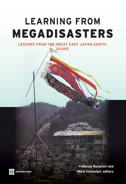 Learning from Megadisasters (Lessons from the Great East Japan Earthquake) by Federica Ranghieri, Mikio Ishiwatari, 9781464801532