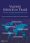 Valuing Services in Trade (A Toolkit for Competitiveness Diagnostics) by Sebastian Saez, Daria Taglioni, Erik van der Marel, Claire H. Hollweg, Veronika Zavacka, 9781464801556