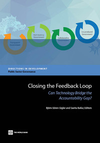 Closing the Feedback Loop (Can Technology Bridge the Accountability Gap?) by Björn-Sören Gigler, Savita Bailur, 9781464801914