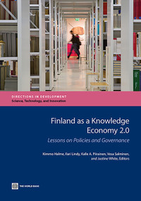 Finland as a Knowledge Economy 2.0 (Lessons on Policies and Governance) by Kimmo Halme, Ilari Lindy, Kalle A. Piirainen, Vesa Salminen, Justine White, 9781464801945
