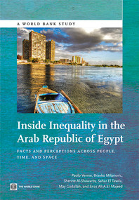 Inside Inequality in the Arab Republic of Egypt (Facts and Perceptions across People, Time, and Space) by Paolo Verme, Branko Milanovic, Sherine Al-Shawarby, Sahar El Tawila, May Gadallah, Enas Ali A.El-Majeed, 9781464801983