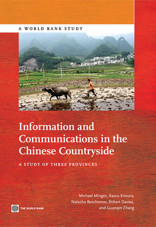 Information and Communications in the Chinese Countryside (A Study of Three Provinces) by Michael Minges, Kaoru  Kimura, Natasha Beschorner, Robert Davies, Guanqing  Zhang, 9781464802041