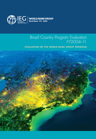 Brazil Country Program Evaluation, FY2004-11 (Evaluation of the World Bank Group Program) by The World Bank, 9781464802164