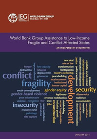 World Bank Group Assistance to Low-Income Fragile and Conflict-Affected States (An Independent Evaulation) by The World Bank, 9781464802188